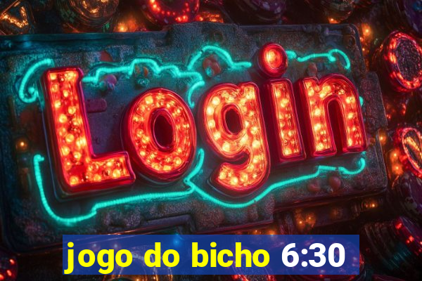 jogo do bicho 6:30